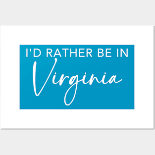 I'd Rather Be In Virginia Posters and Art